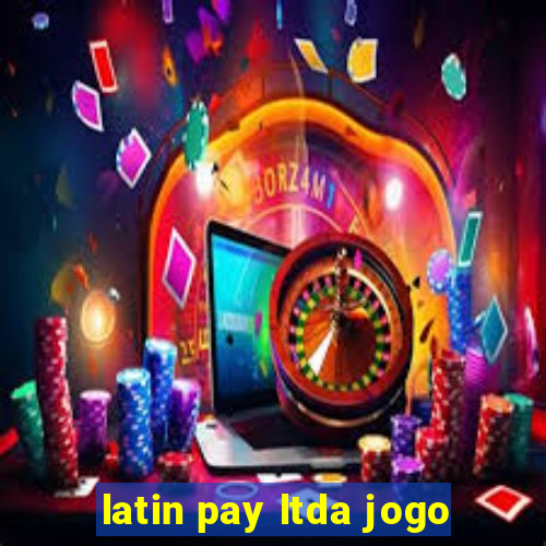 latin pay ltda jogo